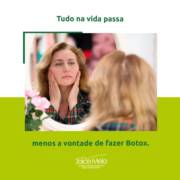 Tudo na vida passa, menos a vontade de fazer botox!