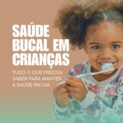 Saúde bucal em crianças: tudo começa com bons hábitos