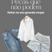 5 peças que não podem faltar no seu guarda-roupa