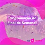 Programação do Final de Semana !!