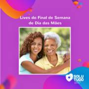 Lives do Final de Semana de Dia das Mães!!