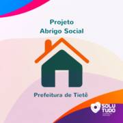 Conheça o Projeto Abrigo Social da Prefeitura de Tietê