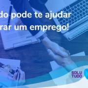 A Solutudo pode te ajudar a conseguir um emprego!