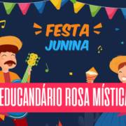 Arraiá do Educandário Rosa Mística - saiba como colaborar