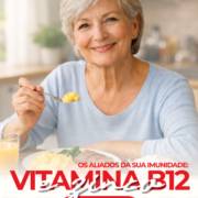 Aliados da sua imunidade: vitamina B12 e zinco