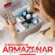 Você conheçe o jeito certo de armazenar seus medicamentos