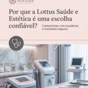 Por que a Lottus Saúde e Estética é uma escolha confiável?