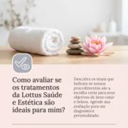 Como avaliar se os tratamentos da Lottus Saúde e Estética são ideais para mim?