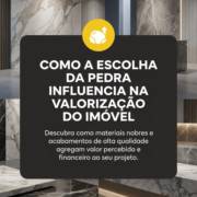 Como a Escolha da Pedra Influencia na Valorização do Imóvel