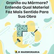 Granito ou Mármore? Entenda Qual Material Faz Mais Sentido Para Sua Obra