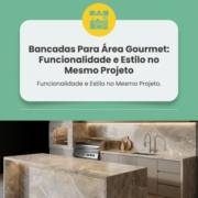 Bancadas Para Área Gourmet: Funcionalidade e Estilo no Mesmo Projeto
