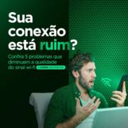 Sua conexão está ruim? Confira 5 motivos que diminuem a sua qualidade de wifi!