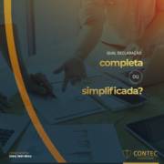 Qual declaração: completa ou simplificada?