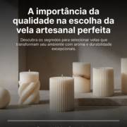A importância da qualidade na escolha da vela artesanal perfeita