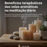 Benefícios terapêuticos das velas aromáticas na meditação diária