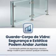 Guarda-Corpo de Vidro: Segurança e Estética Podem Andar Juntas