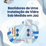 Bastidores de Uma Instalação de Vidro Sob Medida em Jaú