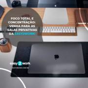 FOCO TOTAL E CONCENTRAÇÃO: VENHA PARA AS SALAS PRIVATIVAS DA EASY2WORK!