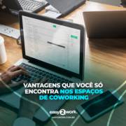 VANTAGENS QUE VOCÊ SÓ ENCONTRA NOS ESPAÇOS DE COWORKING