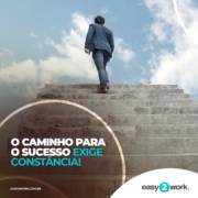 O CAMINHO PARA O SUCESSO EXIGE CONSTÂNCIA!