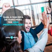 QUAL A SUA DICA DE OURO PARA TER MAIS PRODUTIVIDADE?