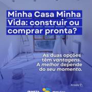 Minha Casa Minha vida: Construir ou comprar pronto? As duas opções dependem do seu momento ideal