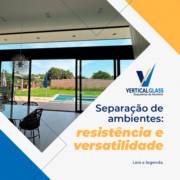 Separação de Ambientes: Resistência e Versatilidade com o Blindex!