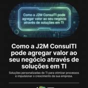 Como a J2M ConsulTI pode agregar valor ao seu negócio através de soluções em TI