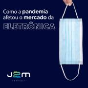 Como a pandemia afetou no mercado eletrônico