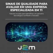 Sinais de qualidade para avaliar em uma empresa especializada em TI