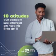 10 atitudes que colocam sua empresa em risco na área de TI