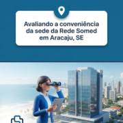 Avaliando a conveniência da sede da Rede Somed em Aracaju, SE