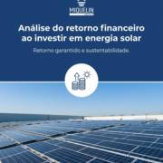 Análise do retorno financeiro ao investir em energia solar