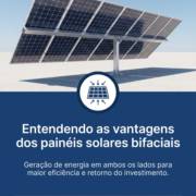 Entendendo as vantagens dos painéis solares bifaciais