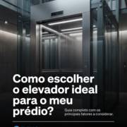 Como escolher o elevador ideal para o meu prédio?