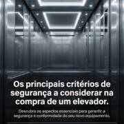 Os principais critérios de segurança a considerar na compra de um elevador.