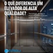 O que diferencia um elevador de alta qualidade?