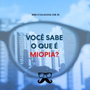 Você sabe o que é miopia?