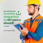 Sua empresa faz os envios obrigatórios de SST para o E-Social?