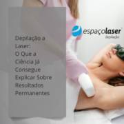 Depilação a Laser: O Que a Ciência Já Consegue Explicar Sobre Resultados Permanentes