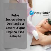 Pelos Encravados e Depilação a Lase Em Itapetiningar: O Que Explica Essa Relação