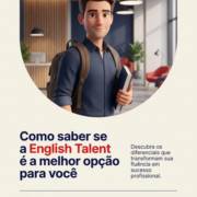 Como saber se a English Talent é a melhor opção para você