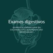 Exames digestivos em Itapetininga: quando a endoscopia ou colonoscopia realmente são necessárias?