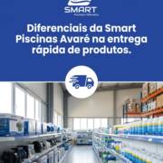 Diferenciais da Smart Piscinas Avaré na entrega rápida de produtos