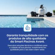 Garanta tranquilidade com os produtos de alta qualidade da Smart Piscinas Avaré