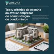 Top 5 critérios de escolha ao avaliar empresas de administração de condomínios