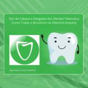 Dor de Cabeça e Desgaste dos Dentes? Descubra Como Tratar o Bruxismo na OdontoCompany