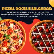 Pizzas doces e salgadas: por que essa variedade de sabores conquistou famílias em Itapetininga