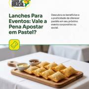 Lanches Para Eventos: Vale a Pena Apostar em Pastel?