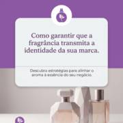Como garantir que a fragrância transmita a identidade da sua marca